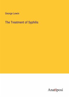 The Treatment of Syphilis - Lewin, George