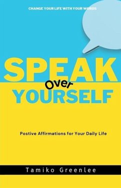 Speak Over Yourself: Positive Affirmations for your daily life - Greenlee, Tamiko