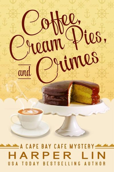 Coffee, Cream Pies, and Crimes (A Cape Bay Cafe Mystery, #11) (eBook, ePUB) Coffee, Cream Pies, and Crimes (A Cape Bay Cafe Mystery, #11) (eBook, ePUB)
