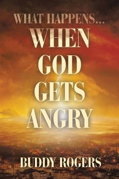 What Happens...When God Gets Angry - Rogers, Buddy