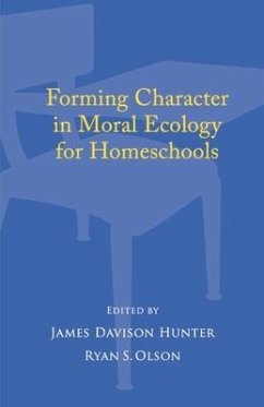 Forming Character in Moral Ecology for Homeschools - Hunter, James Davison