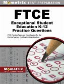FTCE Exceptional Student Education K-12 Practice Questions: FTCE Practice Tests and Exam Review for the Florida Teacher Certification Examinations
