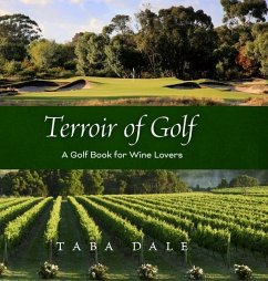 Terroir of Golf: A Golf Book for Wine Lovers - Dale, Taba