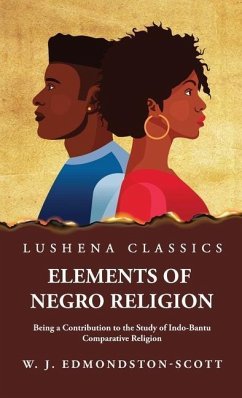 Elements of Negro Religion - W J Edmondston-Scott