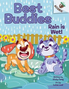Rain Is Wet!: An Acorn Book (Best Buddies #3) - Fang, Vicky