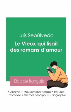 Réussir son Bac de français 2023 : Analyse du roman Le Vieux qui lisait des romans d'amour de Luis Sepúlveda - Sepúlveda, Luis