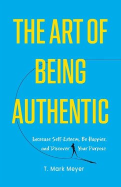 The Art of Being Authentic - Meyer, T. Mark