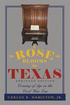 A Rose Blooms in Texas: Coming of Age in the Civil War Era - Hamilton, Carlos R.