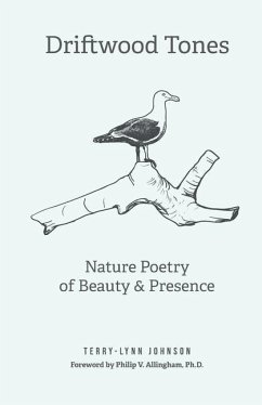 Driftwood Tones: Nature Poetry of Beauty and Presence - Johnson, Terry-Lynn