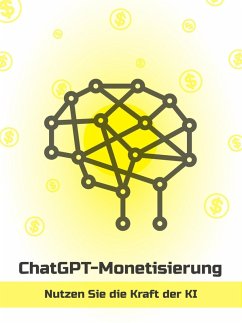 Cover ChatGPT-Monetarisierung - Nutzen Sie die Kraft der KI (German) (eBook, ePUB)