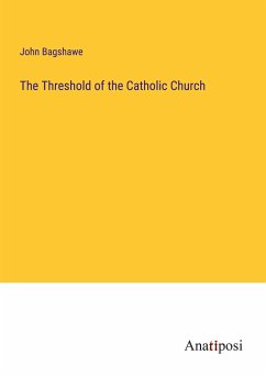 The Threshold of the Catholic Church - Bagshawe, John