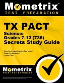 TX Pact Science: Grades 7-12 (736) Secrets Study Guide: Exam Review and Practice Test for the Texas Pre-Admission Content Test