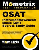 Osat Instrumental/General Music (201) Secrets Study Guide: Ceoe Review and Practice Questions for the Certification Examinations for Oklahoma Educator