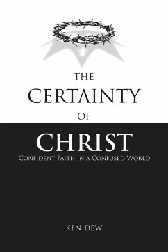 The Certainty of Christ - Dew, Ken