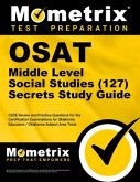 Osat Middle Level Social Studies (127) Secrets Study Guide: Ceoe Review and Practice Questions for the Certification Examinations for Oklahoma Educato