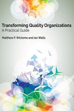 Transforming Quality Organizations: A Practical Guide - Wictome, Matthew P.; Wells, Ian