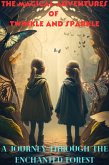 The Magical Adventures Of Twinkle And Sparkle : A Journey Through The Enchanted Forest (eBook, ePUB) The Magical Adventures Of Twinkle And Sparkle : A Journey Through The Enchanted Forest (eBook, ePUB)