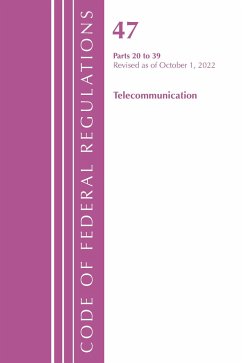 Code of Federal Regulations,TITLE 47 TELECOMMUNICATIONS 20-39, Revised as of October 1, 2022 - Office Of The Federal Register (U.S.)