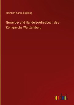 Gewerbe- und Handels-Adreßbuch des Königreichs Württemberg - Kißling, Heinrich Konrad
