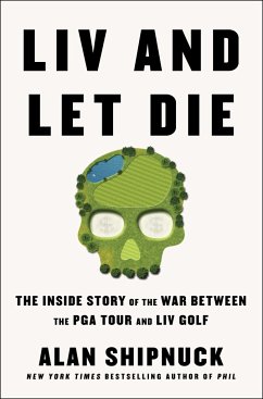 LIV and Let Die - Shipnuck, Alan