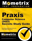 Praxis Computer Science (5652) Secrets Study Guide: Exam Review and Practice Test for the Praxis Subject Assessments