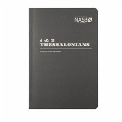 NASB Scripture Study Notebook: 1 & 2 Thessalonians - Steadfast Bibles