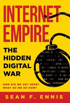 Internet Empire: The Hidden Digital War - Ennis, Sean F.