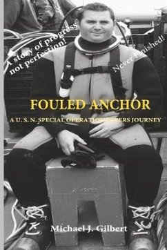 Fouled Anchor: A U.S.N. Special Operation Divers Journey - Gilbert, Michael J.