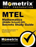 MTEL Mathematics (Middle School) (65) Secrets Study Guide: MTEL Exam Review and Practice Test for the Massachusetts Tests for Educator Licensure
