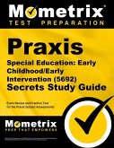 Praxis Special Education: Early Childhood/Early Intervention (5692) Secrets Study Guide