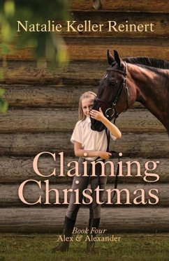 Claiming Christmas (Alex & Alexander: Book Four) - Reinert, Natalie Keller