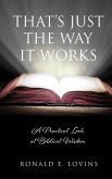 That's Just the Way It Works: A Practical Look at Biblical Wisdom