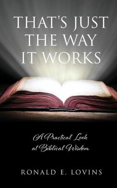 That's Just the Way It Works: A Practical Look at Biblical Wisdom - Lovins, Ronald E.