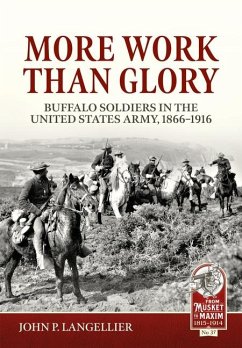 More Work Than Glory: Buffalo Soldiers in the United States Army, 1865-1916 - Langellier, John P