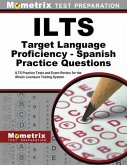 Ilts Target Language Proficiency - Spanish Practice Questions: Ilts Practice Tests and Exam Review for the Illinois Licensure Testing System