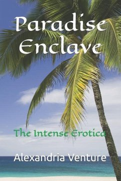 Paradise Enclave: The Intense Erotica - Venture, Alexandria