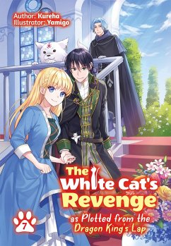 The White Cat's Revenge as Plotted from the Dragon King's Lap: Volume 7 - Kureha