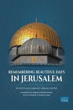 Remembering Beautiful Days in Jerusalem - Nadwi, Mohammad Akram