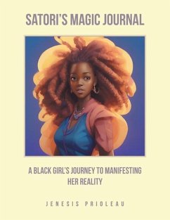 Satori's Magic Journal: A Black Girl's Journey to Manifesting Her Reality - Prioleau, Jenesis