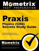 Praxis Physics (5266) Secrets Study Guide: Exam Review and Practice Test for the Praxis Subject Assessments