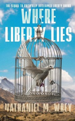 Where Liberty Lies - Wrey, Nathaniel M