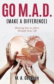 Go M.A.D. (Make A Difference): Showing love to others through Jesus' life