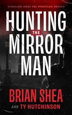 Hunting the Mirror Man - Shea, Brian; Hutchinson, Ty