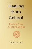 Healing from School: Reclaim Your Creative Genius