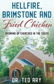 Hellfire, Brimstone and Fried Chicken: Growing up CHURCHED in the South