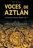 Voces de Aztlán: A Chicana/o History Reader, Vol. 1