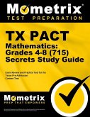 TX Pact Mathematics: Grades 4-8 (715) Secrets Study Guide: Exam Review and Practice Test for the Texas Pre-Admission Content Test