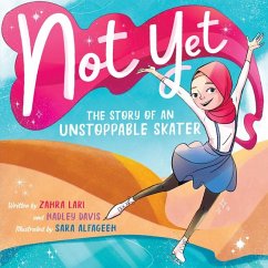 Not Yet: The Story of an Unstoppable Skater - Davis, Hadley; Lari, Zahra