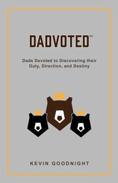 Dadvoted: Dads Devoted to Discovering their Duty, Direction, and Destiny - Goodnight, Kevin