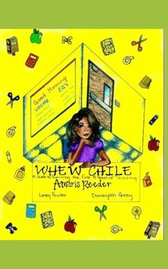 Whew Chile! Making It to Year 5: A Guide to Surviving the First 5 Years of Teaching - Reeder, Amaris